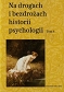 Na drogach i bezdrożach historii psychologii t.4