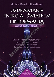 Uzdrawianie energią, światłem i informacją. Bezpośrednia ścieżka