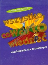 Wszystko co warto wiedzieć Encyklopedia dla dociekliwych