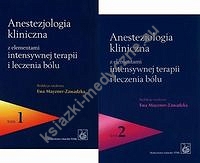 Anestezjologia kliniczna z elementami intensywnej terapii i leczenia bólu Tom 1-2