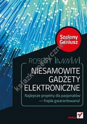 Niesamowite gadżety elektroniczne Szalony Geniusz