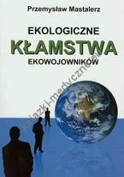 Ekologiczne kłamstwa ekowojowników