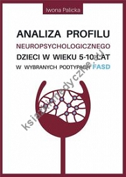 Analiza profilu neuropsychologicznego dzieci w wieku 5-10 lat w wybranych podtypach FASD