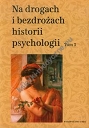 Na drogach i bezdrożach historii psychologii tom 3