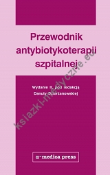 Przewodnik antybiotykoterapii szpitalnej - II wyd.