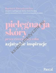 Pielęgnacja skóry przez cztery pory roku. Azjatyckie inspiracje