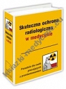 Skuteczna ochrona radiologiczna w medycynie  Poradnik dla osób pracujących z promieniowaniem