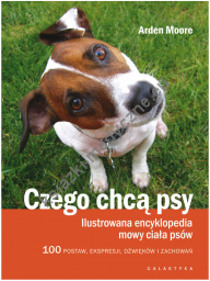 Czego chcą psy Ilustrowana encyklopedia mowy ciała psów