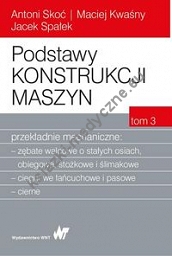 Podstawy konstrukcji maszyn Tom 3 Przekładnie mechaniczne