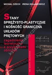 Stany sprężysto-plastyczne i nośność graniczna układów prętowych