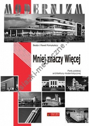 Mniej znaczy więcej Perły polskiego modernizmu