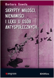 Skrypty miłości nienawiści i lęku u osób antyspołecznych