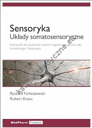 Sensoryka - układy somatosensoryczne  Podręcznik dla studentów studiów magisterskich na kierunku kosmetologia i fizjoterapia