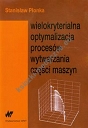 Wielokryterialna optymalizacja procesów wytwarzania części maszyn