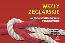 Węzły żeglarskie. Jak zawiązać właściwy węzeł w każdej sytuacji 