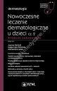 Nowoczesne leczenie dermatologiczne u dzieci Część 2 Wybrane zagadnienia