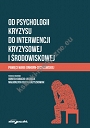 Od psychologii kryzysu do interwencji kryzysowej i środowiskowej