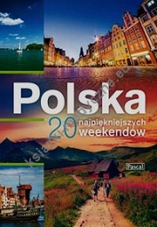 Polska 20 najpiękniejszych weekendów