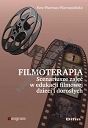 Filmoterapia scenariusze zajęć w edukacji filmowej dzieci i dorosłych