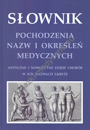 Słownik pochodzenia nazw i określeń medycznych (wyd. II)