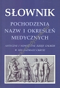 Słownik pochodzenia nazw i określeń medycznych (wyd. II)