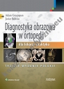 Diagnostyka obrazowa w ortopedii dla lekarza praktyka