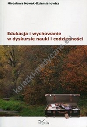 Edukacja i wychowanie w dyskursie nauki i codzienności