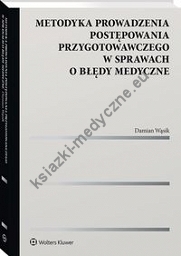 Metodyka prowadzenia postępowania przygotowawczego w sprawach o błędy medyczne