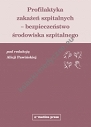 Profilaktyka zakażeń szpitalnych - bezpieczeństwo środowiska szpitalnego