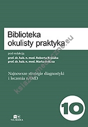 Biblioteka Okulisty Praktyka. Tom 10. Najnowsze strategie diagnostyki i leczenia nAMD