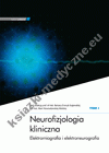 Neurofizjologia kliniczna. Elektromiografia i elektroneurografia, tom 1