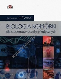 Biologia komórki Podręcznik dla studentów uczelni medycznych