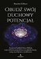 Obudź swój duchowy potencjał. 10 potężnych praktyk, które odblokują twoje zdolności parapsychiczne oraz głęboką intuicję, czyniąc życie lepszym i szczęśliwszym 