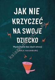 Jak nie krzyczeć na swoje dziecko