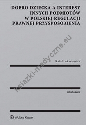 Dobro dziecka a interesy innych podmiotów w polskiej regulacji prawnej przysposobienia