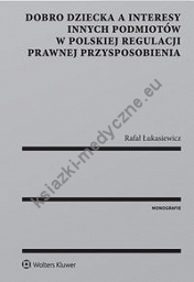 Dobro dziecka a interesy innych podmiotów w polskiej regulacji prawnej przysposobienia