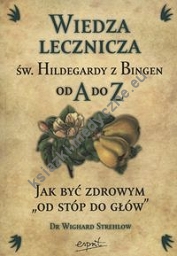 Wiedza lecznicza św Hildegardy z Bingen od A do Z