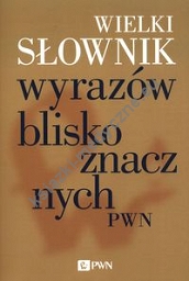 Wielki słownik wyrazów bliskoznacznych PWN