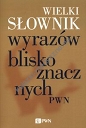 Wielki słownik wyrazów bliskoznacznych PWN