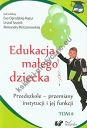 Edukacja małego dziecka tom 8 Przedszkole - przemiany instytucji i jej funkcji