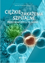 Ciężkie Zakażenia Szpitalne – problem interdyscyplinarny