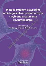 Metoda studium przypadku w pielęgniarstwie pediatrycznym – wybrane zagadnienia z neuropediatrii