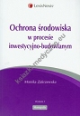 Ochrona środowiska w procesie inwestycyjno-budowlanym