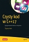 Czysty kod w C++17 Oprogramowanie łatwe w utrzymaniu