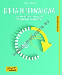 Dieta interwałowa Jak żyć długo i pozostać szczupłym i zdrowym Poradnik zdrowie