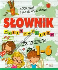 Słownik ortograficzny dla ucznów klas 1-6