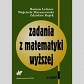 Zadania z matematyki wyższej Część 1