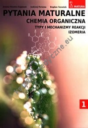 Pytania maturalne Chemia organiczna Tom 1 Zakres rozszerzony