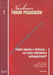 Naukowe forum pedagogów 7 Między negacją a afirmacją - czy kryzys oddziaływań pedagogicznych