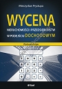 Wycena nieruchomości i przedsiębiorstw w podejściu dochodowym. Wyd. II